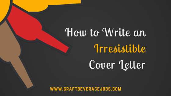 How to Write an Irresistible Cover Letter